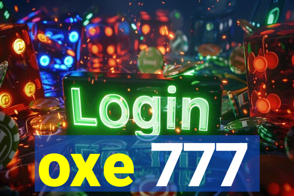 oxe 777